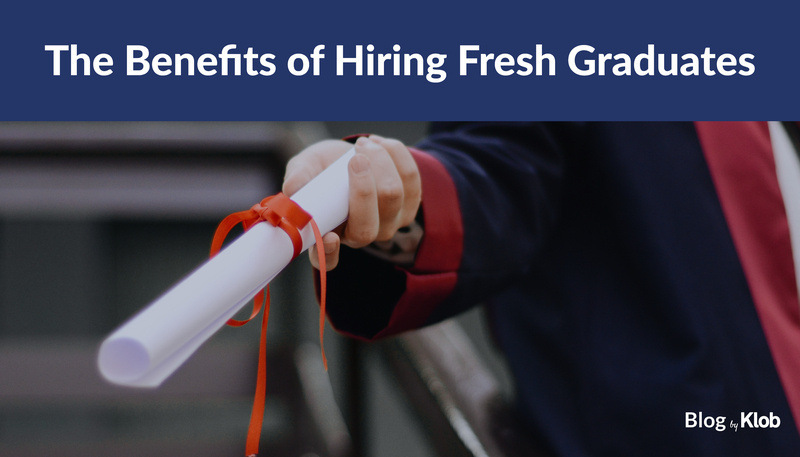 The benefit of hiring fresh graduate